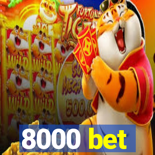 8000 bet